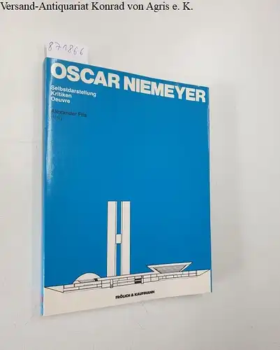 Niemeyer, Oscar: Oscar Niemeyer: Selbstdarstellung, Kritiken, Oeuvre. 
