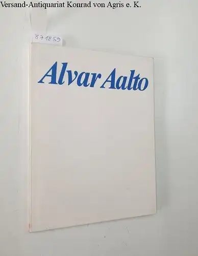 Museum Folkwang Essen: Alvar Aalto : Das architektonische Werk. 