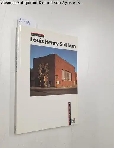 Frei, Hans: Louis Henry Sullivan 
 Studio-Paperback. 