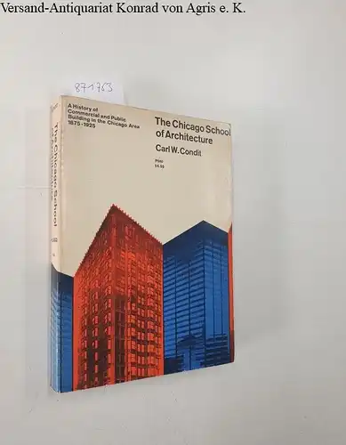 Condit, Carl W: The Chicago School of Architecture : A History of Commercial and Public Building in the Chicago Area, 1875-1925. 