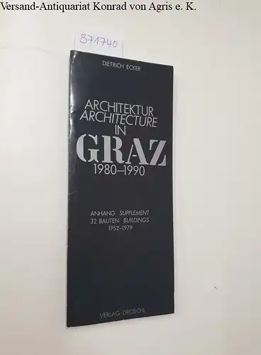 Ecker, Dietrich: Architektur, architecture in Graz: 1980 - 1990. 