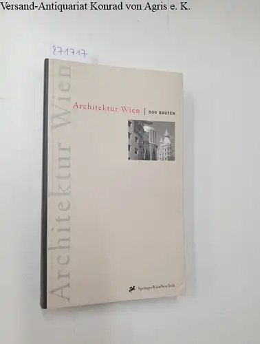 Sarnitz, August und Renate Banik-Schweitzer: Architektur Wien: 500 Bauten. 