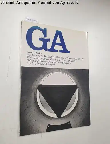 Futagawa, Yukio and Marshall D. Meyers: Global Architecture (GA) - 38. Louis I. Kahn. Yale University Art Gallery, New Haven, Connecticut 1951 -53. Kimbell Art Museum, Fort Worth, Texas 1966-72. 
