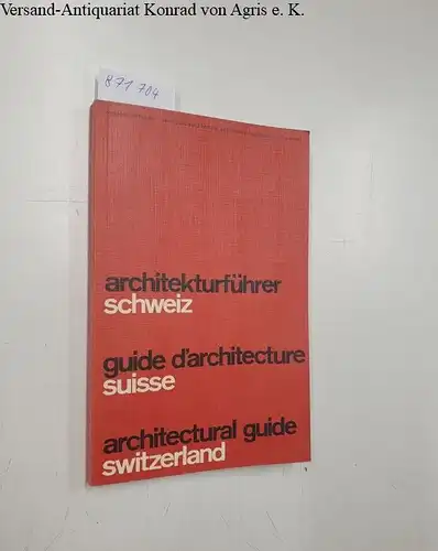 Adler, Florian (Hg.), Hans Girsberger (Hg.) und Olinde Riege (Hg.): Architekturführer Schweiz / Guide d'architecture Suisse / Architectural guide Switzerland. 