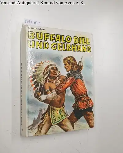 Blackmoore, Dean: Buffalo Bill und Gelbhand. 