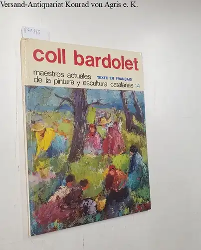 Bardolet, Coll: Maestros actuales de la pintura y escultura catalanes 14
 Texte en français. 