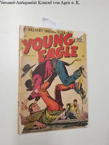 Charlton Publication: Young Eagle, Valiant Indian Sleuth, Vol.1, No.5 , April 1957. 