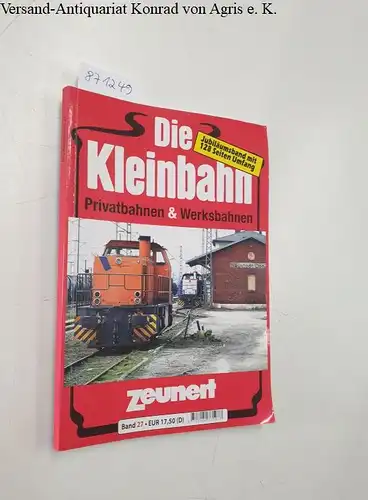 Zeunert, Ingrid (Hrsg.): Die Kleinbahn : Band 27 : Jubiläumsband 
 Privatbahnen & Werksbahnen. 