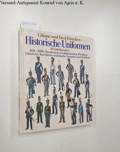 Funcken, Liliane und Fred Funcken: Historische Uniformen - 19. Jahrhundert. 