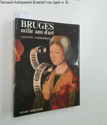 Vermeersch, Valentin: Bruges: Mille ans d'Art: De l'epoque carolingienne au neo-gothique 875-1875. 