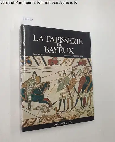 Wilson, D./Duby G: La tapisserie de Bayeux. 