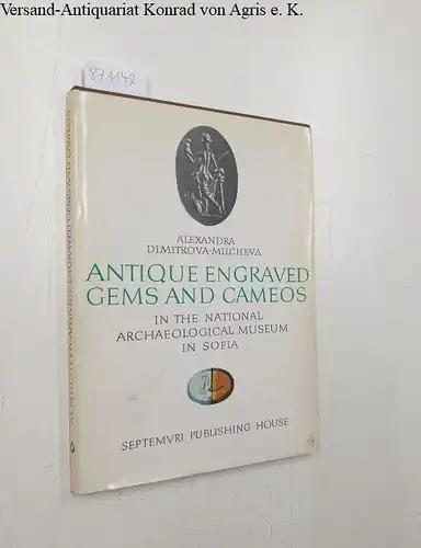 Dimitrova-Milceva, Alexandra and Alexandra Dimitrova-Milcheva: Antique engraved gems and cameos in the National Archeological Museum in Sofia. 