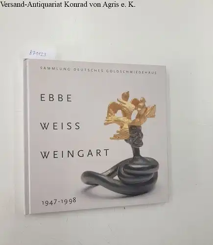 Schäffer, Rudolf (Red.): Ebbe Weiss Weingart 1947-1998 
 Sammlung Deutsches Goldschmiedehaus. 