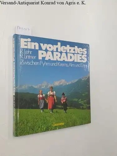 Lehr, Rudolf und Rudolf Lintner: Ein vorletztes Paradies : zwischen Pyhrn u. Krems, Alm u. Enns
 Rudolf Lehr ; Rudolf Lintner. 