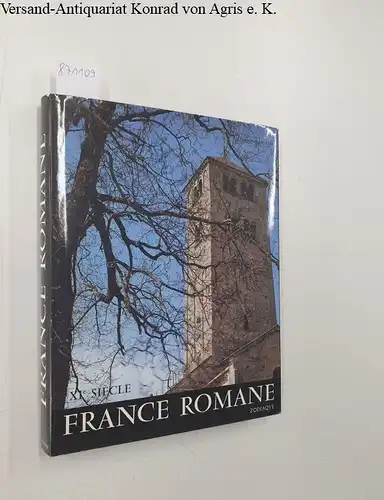 Oursel, Raymond: France romane, XIe Siècle. 