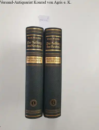 Marcks, Erich: Der Aufstieg des Reiches: Deutsche Geschichte von 1807-1871/78
 Band 1 und Band 2 (Komplett). 