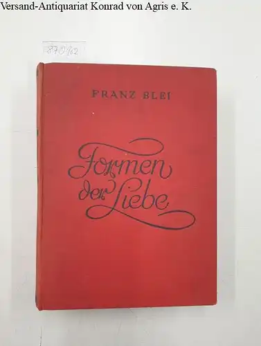 Blei, Franz: Formen der Liebe. 