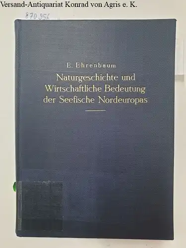 Ehrenbaum, Ernst: Naturgeschichte und Wirtschaftliche Bedeutung der Seefische Nordeuropas 
 Sonderausgabe aus dem Handbuch der Seefischerei Nordeuropas Band II. 