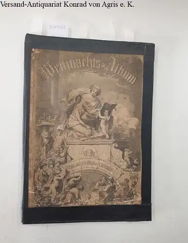 Div. Autoren: Das Weihnachtsalbum der Illustrirten Zeitung
 50 Illustrationen nach Gemälden berühmter Meister. 