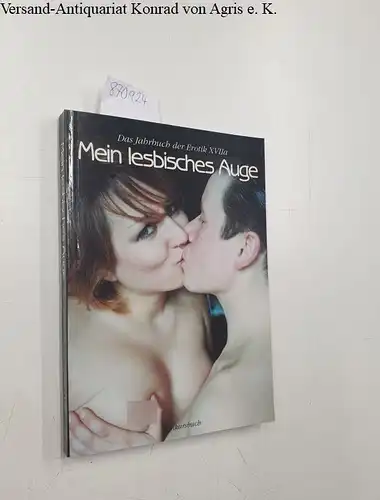 Konkursbuch und Claudia Gehrke: Mein lesbisches Auge 3 , Das Jahrbuch der Erotik XVIIa
 Mein heimliches Auge special. 