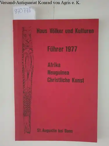 Hans Richarz: Haus Völker und Kulturen. Führer 1977. Afrika Neuguinea Christliche Kunst. St. Augustin bei Bonn. 