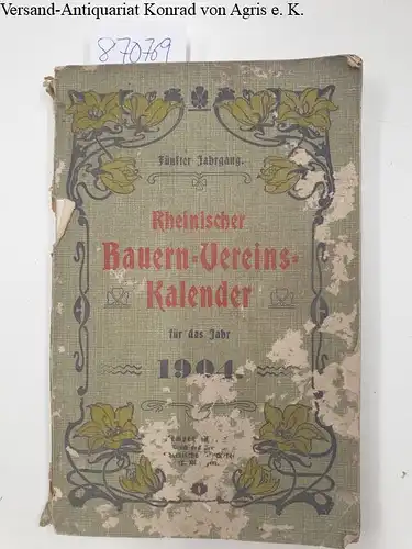 Rheinischer Bauern-Vereins-Kalender: Rheinischer Bauern-Vereins-Kalender für das Jarh 1904, V. Jahrgang. 