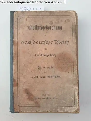 N.N: Civilprozessordnung für das Deutsche Reich nebst Einführungsgesetz
 Textausgabe mit ausführlichem Sachregister. 