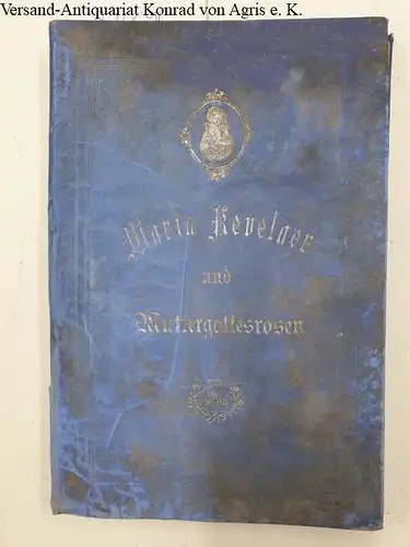 Niderberger, Leonz (Red.): Maria Kevelaer und Muttergottesrosen. 