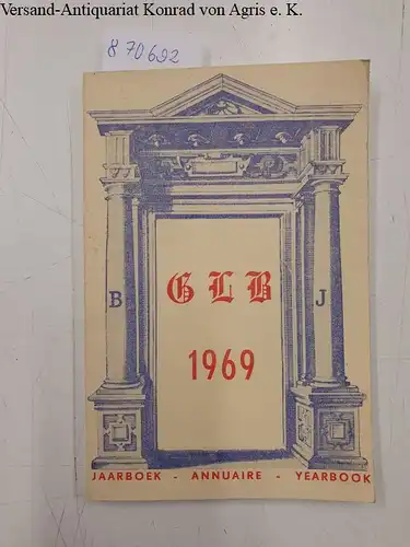 Grande Loge de Belgique / Grootloge van Belgie: GLB 1969 - Annuaire de la Grande Loge de Belgique / Jaarboek van de Grootloge van Belgie 
 Yearbook. 