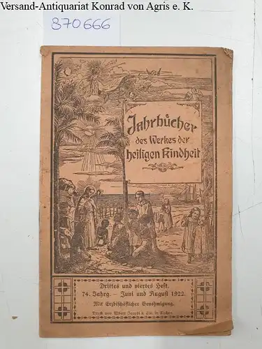 Div. Autoren: Jahrbücher des Werkes der heiligen Kindheit
 drittes und viertes Heft. 74. Jahrgang. Juni und August 1922. 