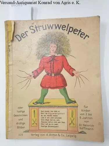Hoffmann, Heinrich: Der Struwwelpeter oder lustige Geschichten und drollige Bilder, für Kinder von 3 bis 6 Jahren
 Nr.328. 