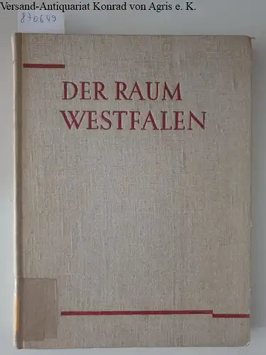 Baubach, Dr. Max: Der Raum Westfalen Band I: Grundlagen und Zusammenhänge. 