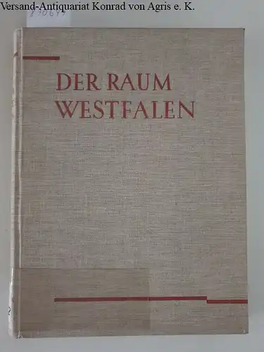 Baubach, Dr. Max: Der Raum Westfalen Band II: (Zweiter Teil) Untersuchungen zu seiner Geschichte und Kultur. 