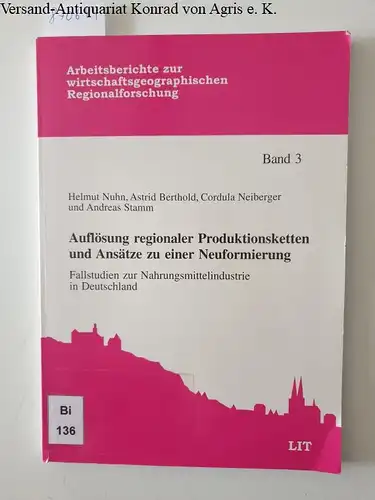 Nuhn, Helmut und u. a: Auflösung regionaler Produktionsketten und Ansätze zu einer Neuorientierung. Fallstudien zur Nahrungsmittelindustrie in Deutschland. 