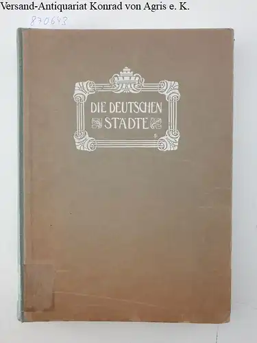 Wuttke, Robert: (Bd. II: Abbildungen) Die deutschen Städte. Geschildert nach den Ergebnissen der ersten deutschen Städte-Ausstellung zu Dresden 1903. 