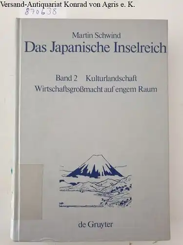 Martin, Schwind: Das japanische Inselreich, Band 2: Kulturlandschaft. Wirtschaftsgrossmacht auf engem Raum. 