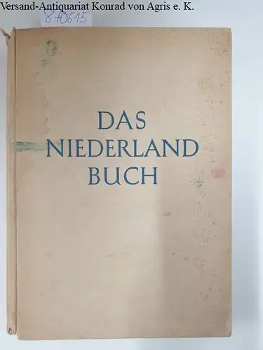 Söchting, Walter: Das Niederlandbuch : Sammlung deutscher und niederländischer Arbeiten. 