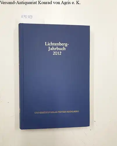 Joost, Ulrich (Hg.), Burkhard Moennighoff (Hg.) Bernd Achenbach (Hg.) u. a: Lichtenberg-Jahrbuch 2012. 