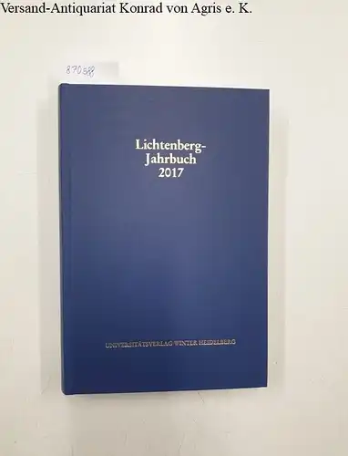 Joost, Ulrich (Hg.), Burkhard Moennighoff (Hg.) Friedemann Spicker (Hg.) u. a: Lichtenberg-Jahrbuch 2017. 