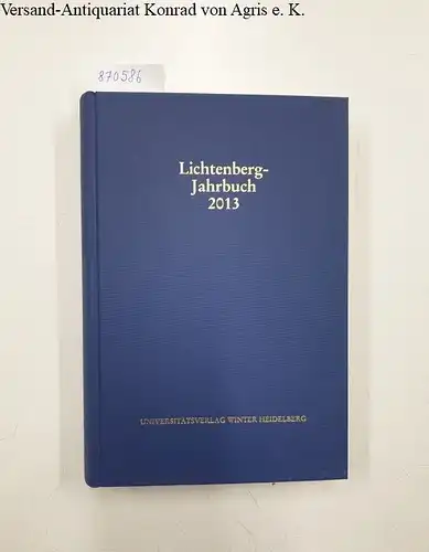 Joost, Ulrich (Hg.), Burkhard Moennighoff (Hg.) Friedemann Spicker (Hg.) u. a: Lichtenberg-Jahrbuch 2013. 