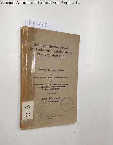 Schneider, Otto: Köln als Schiffahrtsort vom Ende des 18.Jahrhunderts bis zum Jahre 1913. 