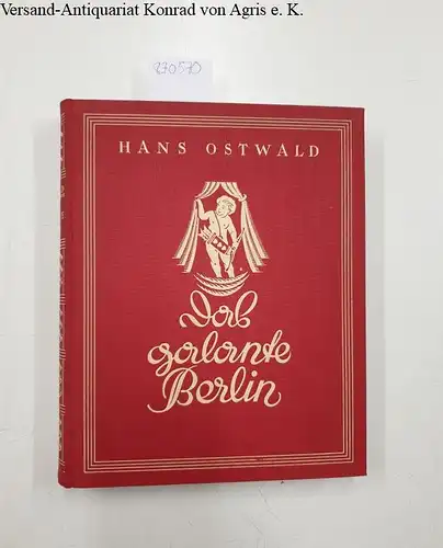 Ostwald, Hans: Das galante Berlin
 mit 334 Abbildungen, 20 farbigen Beilagen. 