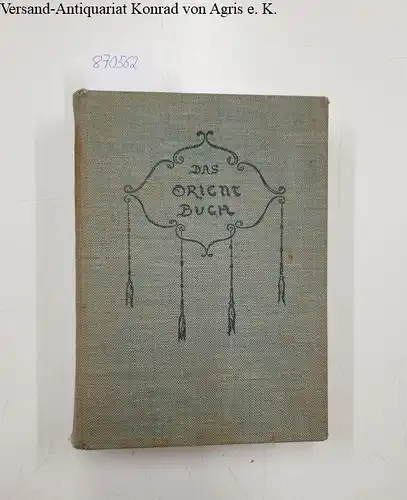 Banse, Ewald: Das Orientbuch (der alte und der neue Orient)
 mit 20 Lichtdrucktafeln, 154 Abbildungen im Text und 7 Karten. 