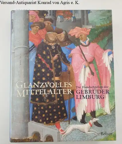 Dückers, Rob und Pieter Roelofs: Die Handschriften der Gebrüder Limburg: Nijmegener Meister am französischen Hof (1400 - 1416)
 Glanzvolles Mittelalter. 