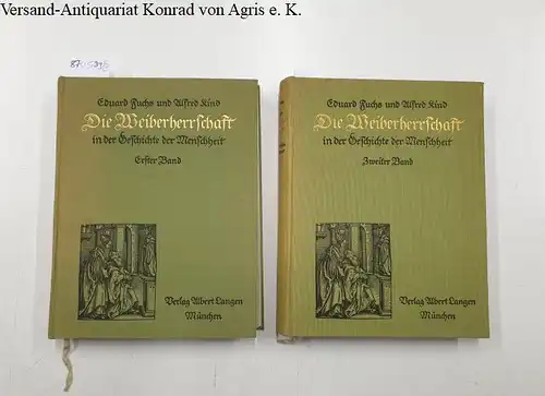 Fuchs, Eduard und Alfred Kind: Die Weiberherrschaft in der Geschichte der Gegenwart : 1. und 2. Band. 