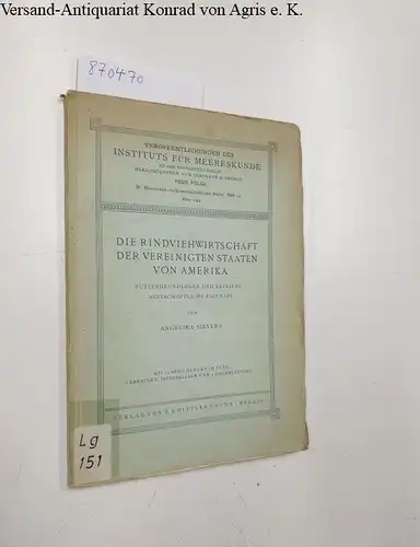 Sievers, Angelika: Die Rindviehwirtschaft der Vereinigten Staaten von Amerika
 Futtergrundlagen und betriebswirtschaftliche Eigenart Veröffentlichungen des Instituts für Meereskunde. 