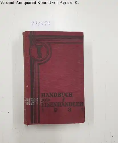 Otto Hoffmanns Verlag GmbH: Handbuch der Eisenhändler 1931. 