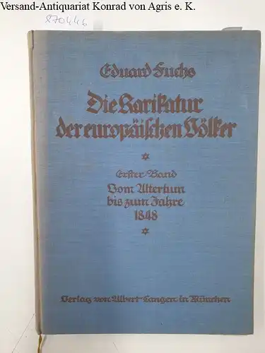Fuchs, Eduard: Die Karikatur der europäischen Völker : Erster Band : Vom Altertum bis zum Jahre 1848. 