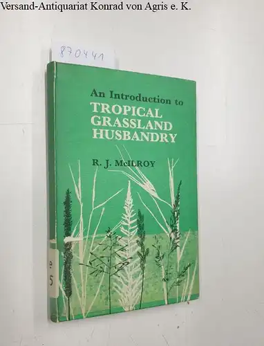 McIlroy, R.J: An introduction to Tropical Grassland Husbandry. 