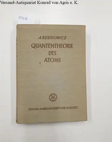 Rubinowicz, A[dalbert]: Quantentheorie des Atoms. 